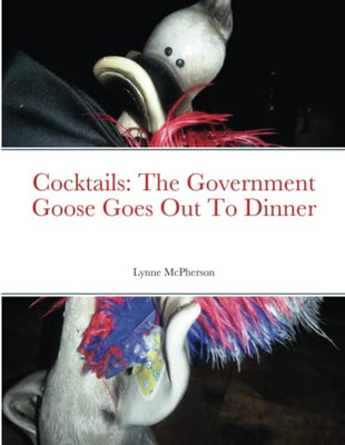 Cocktails: The Government Goose Goes Out To Dinner