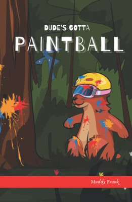 Dude'S Gotta Paintball (French Marmot Dude Series)