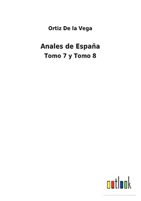 Anales De España: Tomo 7 Y Tomo 8 (Spanish Edition)