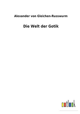 Die Welt Der Gotik (German Edition) - 9783752470987