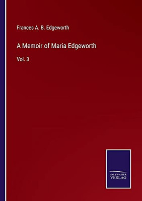 A Memoir Of Maria Edgeworth: Vol. 3 - 9783752571240