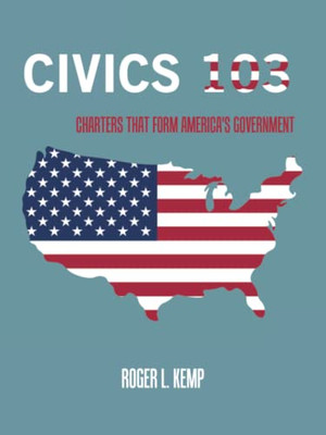 Civics 103: Charters That Form America'S Government