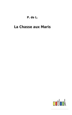 La Chasse Aux Maris (French Edition) - 9783752470611