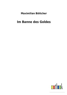 Im Banne Des Goldes (German Edition) - 9783752472103