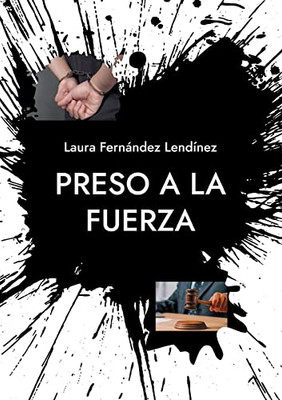 Preso A La Fuerza: Saga Injusticia (Spanish Edition)