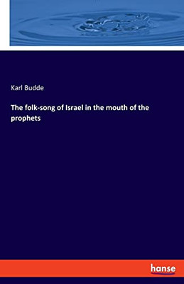 The Folk-Song Of Israel In The Mouth Of The Prophets