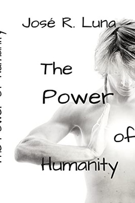 The Power Of Humanity: How To Achieve Your Potential