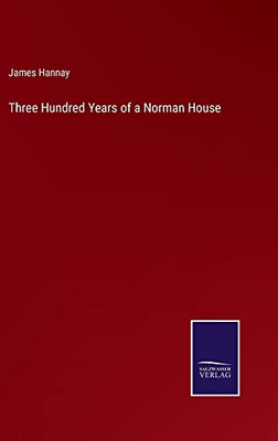 Three Hundred Years Of A Norman House - 9783752570755