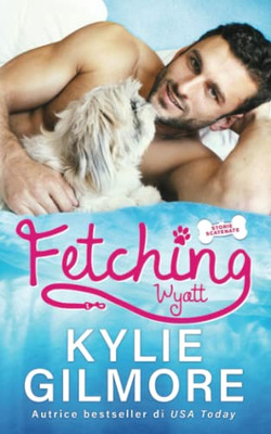 Fetching - Wyatt (Storie Scatenate) (Italian Edition)