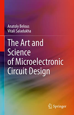 The Art And Science Of Microelectronic Circuit Design