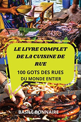 Le Livre Complet De La Cuisine De Rue (French Edition)
