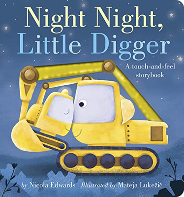 Night Night, Little Digger: A Touch-And-Feel Storybook