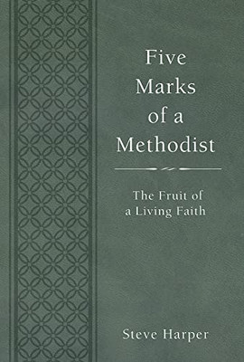 Five Marks Of A Methodist: The Fruit Of A Living Faith