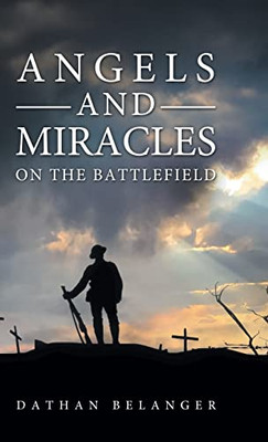 Angels And Miracles On The Battlefield - 9781684880102