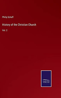 History Of The Christian Church: Vol. 2 - 9783752572452