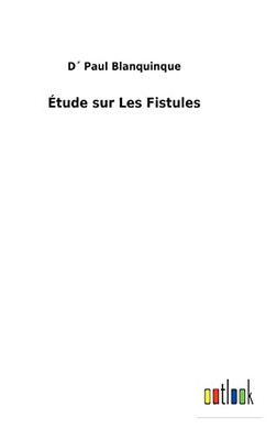 Étude Sur Les Fistules (French Edition) - 9783752473339