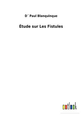Étude Sur Les Fistules (French Edition) - 9783752473322