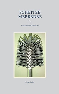 Scheitze Merrrdre: Komplott Im Hexagon (German Edition)