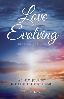 Love Evolving: A 21-Day Journey Into The Father'S Heart