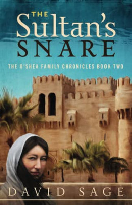 The Sultan'S Snare: The O'Shay Family Chronicles Book 2