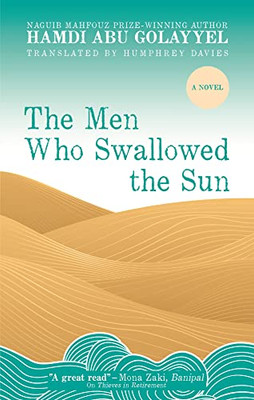 The Men Who Swallowed The Sun: A Novel (Hoopoe Fiction)