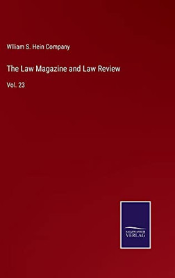 The Law Magazine And Law Review: Vol. 23 - 9783752574753