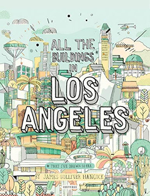 All The Buildings In Los Angeles: That I'Ve Drawn So Far