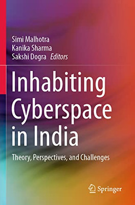 Inhabiting Cyberspace In India: Theory, Perspectives, And Challenges