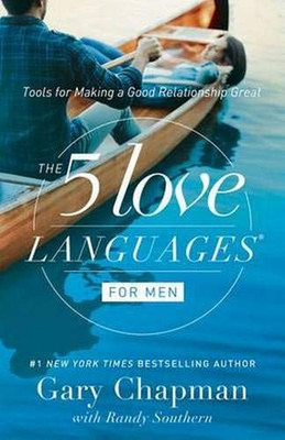 The 5 Love Languages for Men: Tools for Making a Good Relationship Great