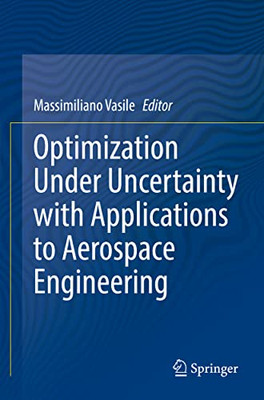 Optimization Under Uncertainty With Applications To Aerospace Engineering