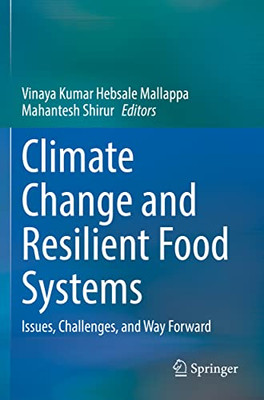 Climate Change And Resilient Food Systems: Issues, Challenges, And Way Forward