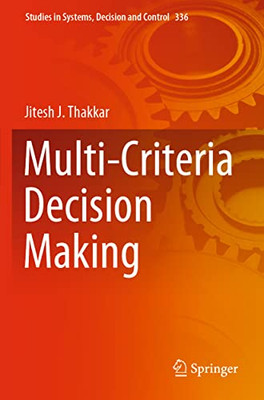 Multi-Criteria Decision Making (Studies In Systems, Decision And Control, 336)