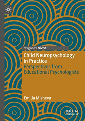 Child Neuropsychology In Practice: Perspectives From Educational Psychologists