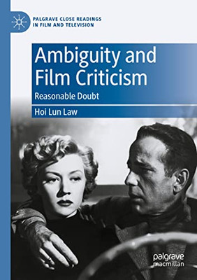 Ambiguity And Film Criticism: Reasonable Doubt (Palgrave Close Readings In Film And Television)