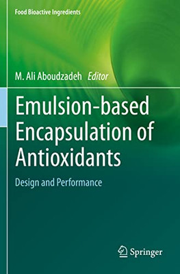 Emulsion-Based Encapsulation Of Antioxidants: Design And Performance (Food Bioactive Ingredients)