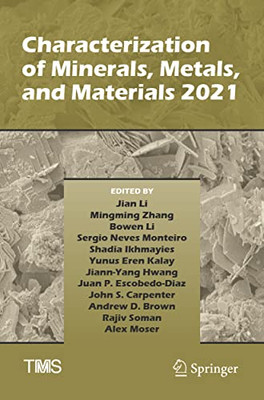 Characterization Of Minerals, Metals, And Materials 2021 (The Minerals, Metals & Materials Series)