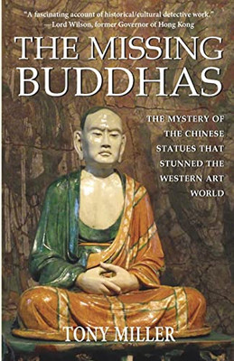 The Missing Buddhas: The Mystery Of The Chinese Buddhist Statues That Stunned The Western Art World