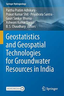 Geostatistics And Geospatial Technologies For Groundwater Resources In India (Springer Hydrogeology)