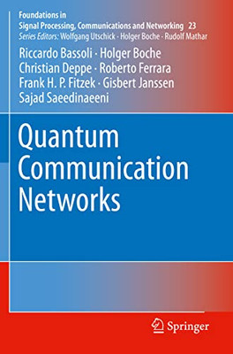Quantum Communication Networks (Foundations In Signal Processing, Communications And Networking, 23)