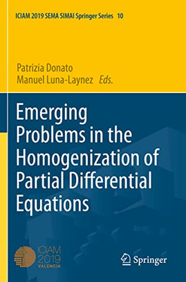 Emerging Problems In The Homogenization Of Partial Differential Equations (Sema Simai Springer Series, 10)