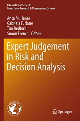 Expert Judgement In Risk And Decision Analysis (International Series In Operations Research & Management Science, 293)