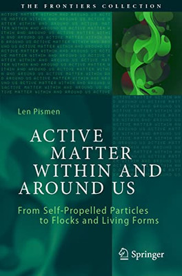 Active Matter Within And Around Us: From Self-Propelled Particles To Flocks And Living Forms (The Frontiers Collection)