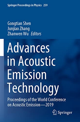 Advances In Acoustic Emission Technology: Proceedings Of The World Conference On Acoustic Emission?2019 (Springer Proceedings In Physics, 259)