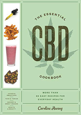 The Essential CBD Cookbook: More Than 65 Easy Recipes for Everyday Health