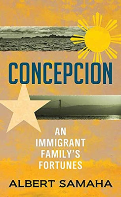 Concepcion: An Immigrant Family'S Fortunes