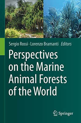 Perspectives On The Marine Animal Forests Of The World