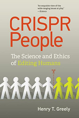 Crispr People: The Science And Ethics Of Editing Humans