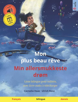 Mon Plus Beau Rêve  Min Allersmukkeste Drøm (Français  Danois): Livre Bilingue Pour Enfants Avec Livre Audio À Télécharger (Sefa Albums Illustrés En ... Langues  Français / Danois) (French Edition)