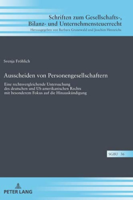 Ausscheiden Von Personengesellschaftern: Eine Rechtsvergleichende Untersuchung Des Deutschen Und Us-Amerikanischen Rechts Mit Besonderem Fokus Auf Die ... Und Unternehmensteuerrecht) (German Edition)