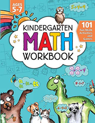 Kindergarten Math Activity Workbook: 101 Fun Math Activities And Games Addition And Subtraction, Counting, Money, Time, Fractions, Comparing, Color By ... Age 5-7 For Kids Ages 5, 6, 7 (Homeschool)